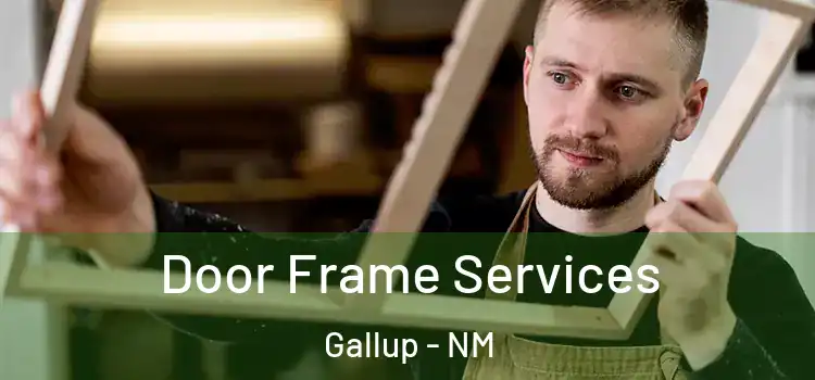 Door Frame Services Gallup - NM