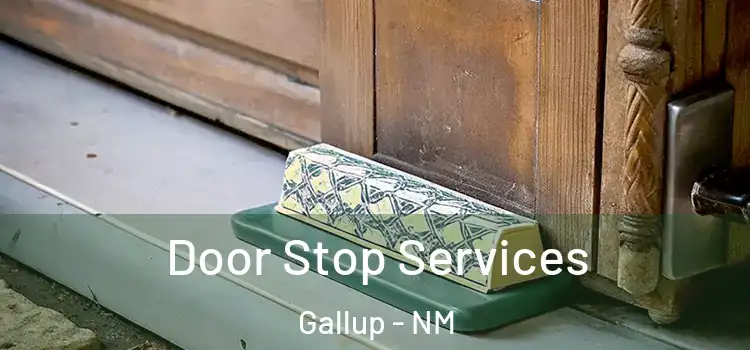 Door Stop Services Gallup - NM