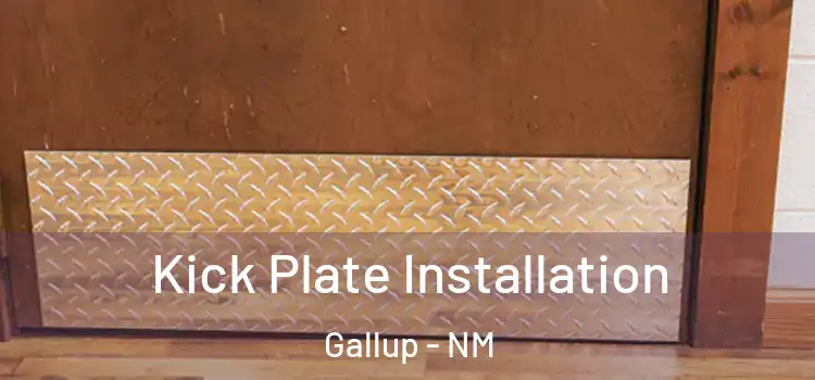 Kick Plate Installation Gallup - NM