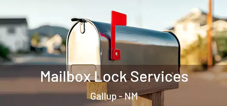 Mailbox Lock Services Gallup - NM